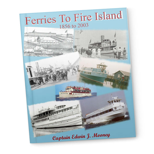 Ferries To Fire Island By: Capt. Ed Mooney